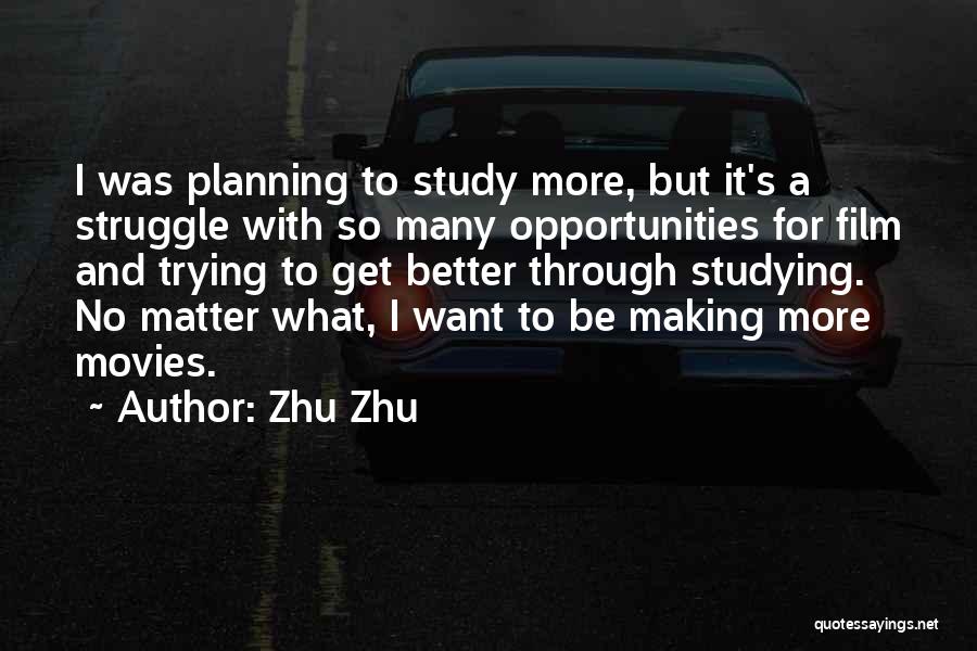 Zhu Zhu Quotes: I Was Planning To Study More, But It's A Struggle With So Many Opportunities For Film And Trying To Get