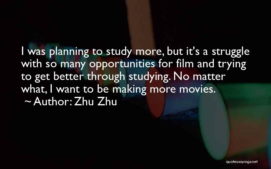 Zhu Zhu Quotes: I Was Planning To Study More, But It's A Struggle With So Many Opportunities For Film And Trying To Get