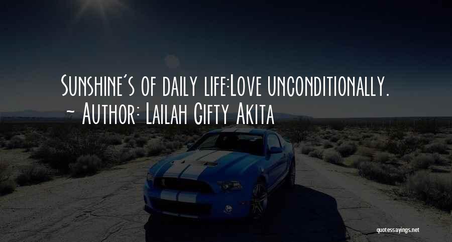 Lailah Gifty Akita Quotes: Sunshine's Of Daily Life:love Unconditionally.