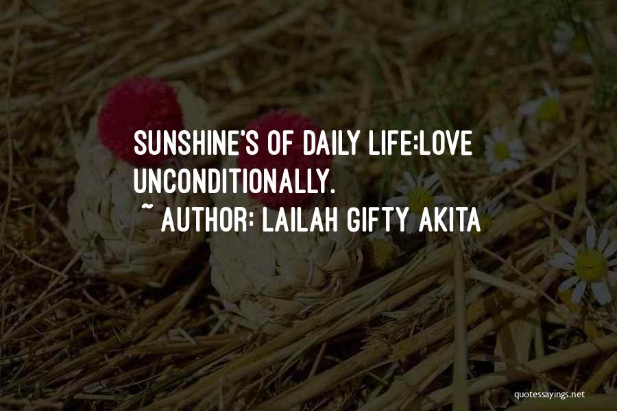 Lailah Gifty Akita Quotes: Sunshine's Of Daily Life:love Unconditionally.
