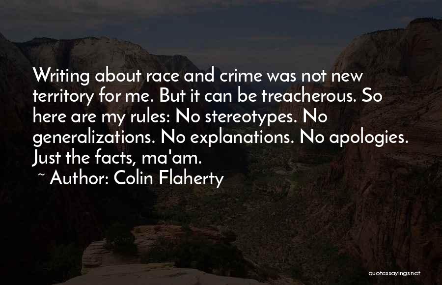 Colin Flaherty Quotes: Writing About Race And Crime Was Not New Territory For Me. But It Can Be Treacherous. So Here Are My