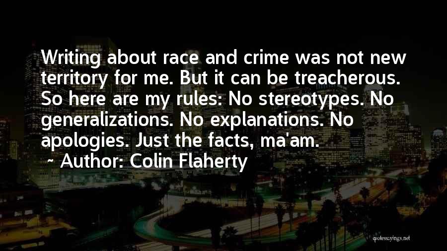 Colin Flaherty Quotes: Writing About Race And Crime Was Not New Territory For Me. But It Can Be Treacherous. So Here Are My