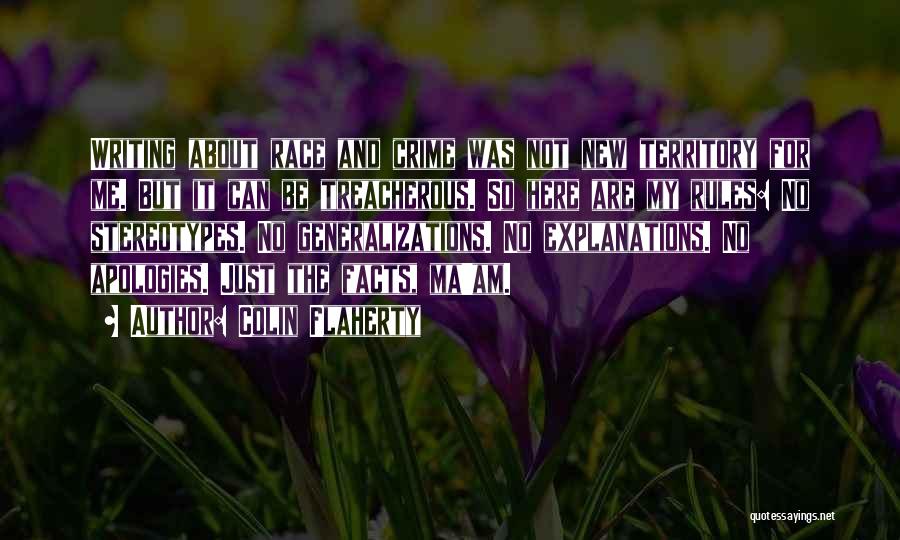 Colin Flaherty Quotes: Writing About Race And Crime Was Not New Territory For Me. But It Can Be Treacherous. So Here Are My