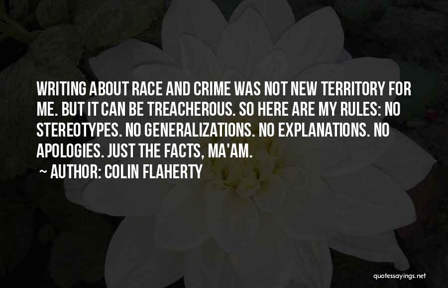 Colin Flaherty Quotes: Writing About Race And Crime Was Not New Territory For Me. But It Can Be Treacherous. So Here Are My