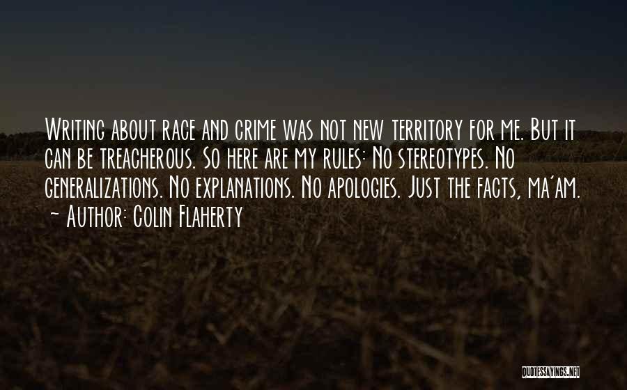 Colin Flaherty Quotes: Writing About Race And Crime Was Not New Territory For Me. But It Can Be Treacherous. So Here Are My