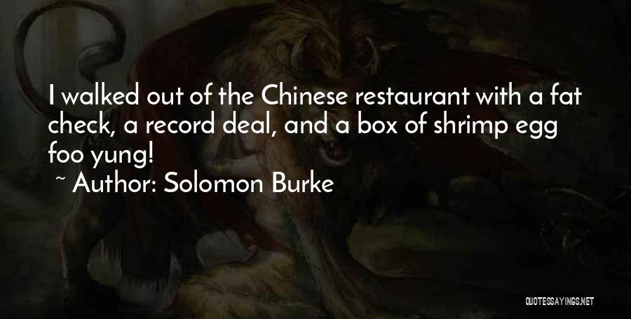 Solomon Burke Quotes: I Walked Out Of The Chinese Restaurant With A Fat Check, A Record Deal, And A Box Of Shrimp Egg