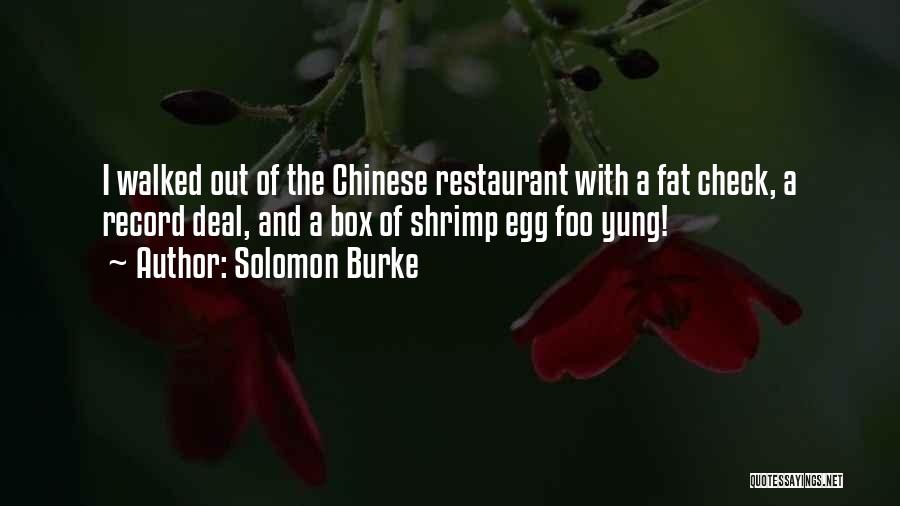 Solomon Burke Quotes: I Walked Out Of The Chinese Restaurant With A Fat Check, A Record Deal, And A Box Of Shrimp Egg