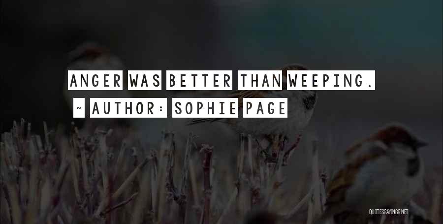 Sophie Page Quotes: Anger Was Better Than Weeping.