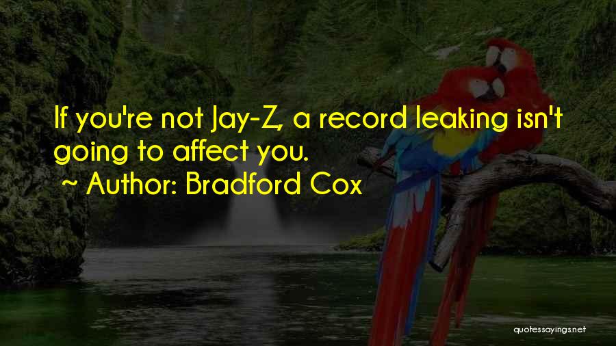 Bradford Cox Quotes: If You're Not Jay-z, A Record Leaking Isn't Going To Affect You.