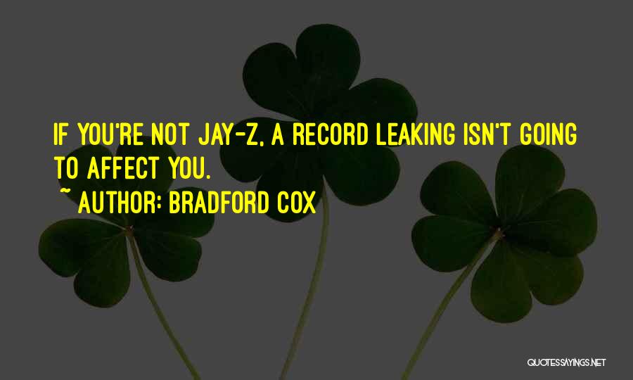 Bradford Cox Quotes: If You're Not Jay-z, A Record Leaking Isn't Going To Affect You.