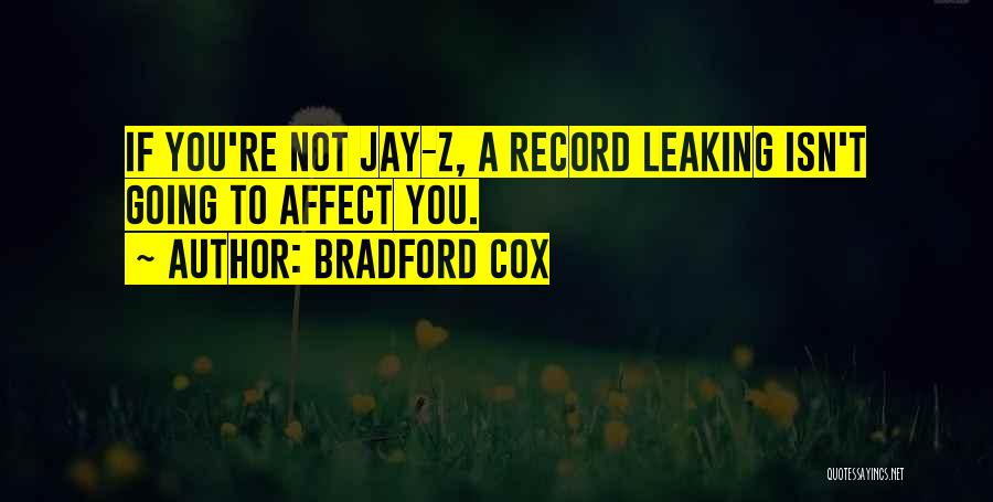 Bradford Cox Quotes: If You're Not Jay-z, A Record Leaking Isn't Going To Affect You.
