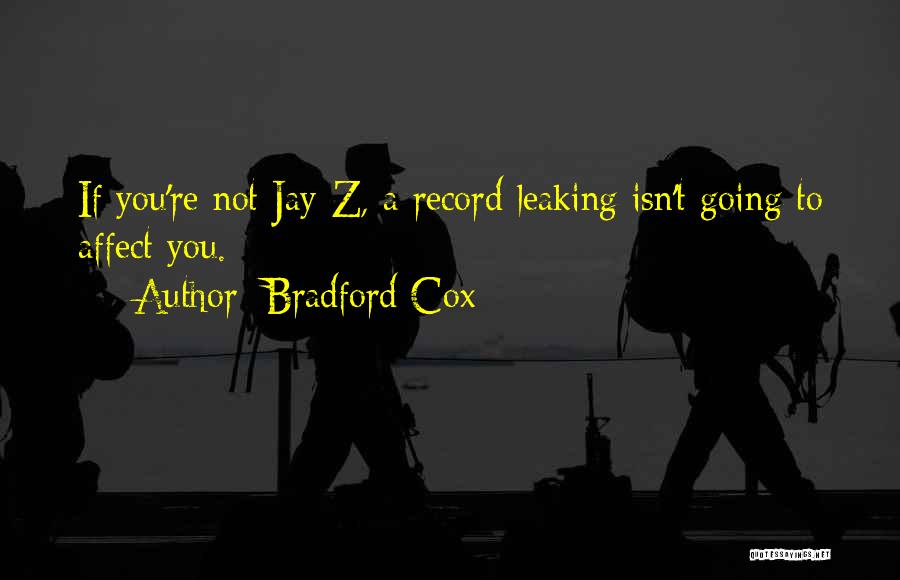 Bradford Cox Quotes: If You're Not Jay-z, A Record Leaking Isn't Going To Affect You.