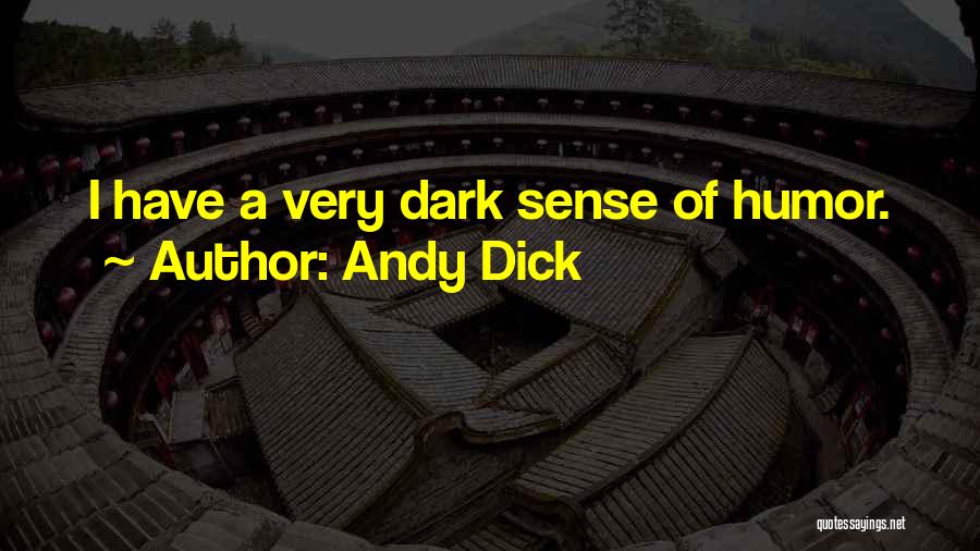 Andy Dick Quotes: I Have A Very Dark Sense Of Humor.