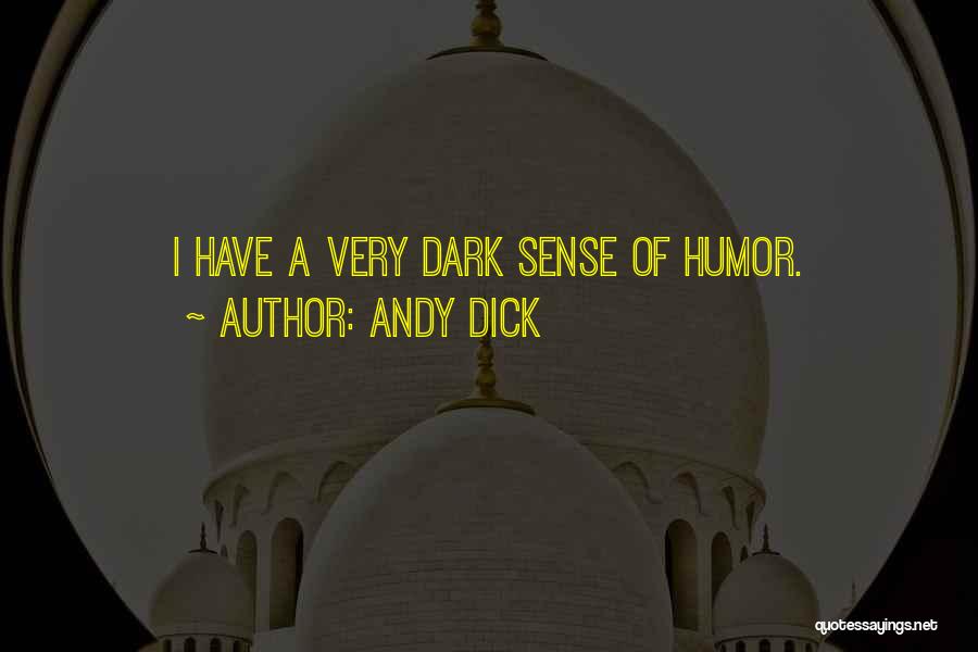 Andy Dick Quotes: I Have A Very Dark Sense Of Humor.