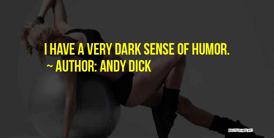 Andy Dick Quotes: I Have A Very Dark Sense Of Humor.