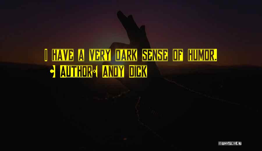 Andy Dick Quotes: I Have A Very Dark Sense Of Humor.