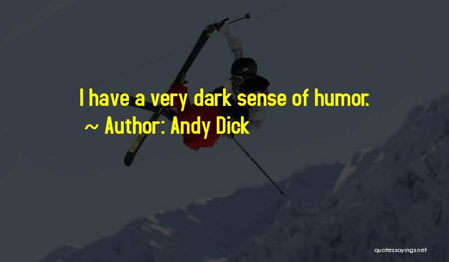 Andy Dick Quotes: I Have A Very Dark Sense Of Humor.