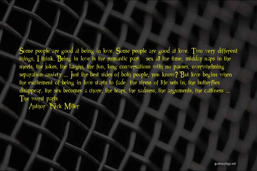 Nick Miller Quotes: Some People Are Good At Being In Love. Some People Are Good At Love. Two Very Different Things, I Think.