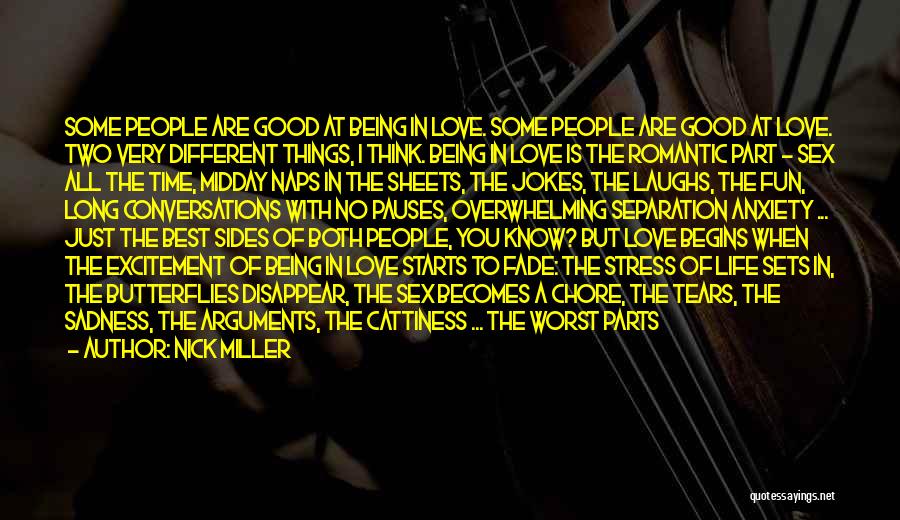 Nick Miller Quotes: Some People Are Good At Being In Love. Some People Are Good At Love. Two Very Different Things, I Think.