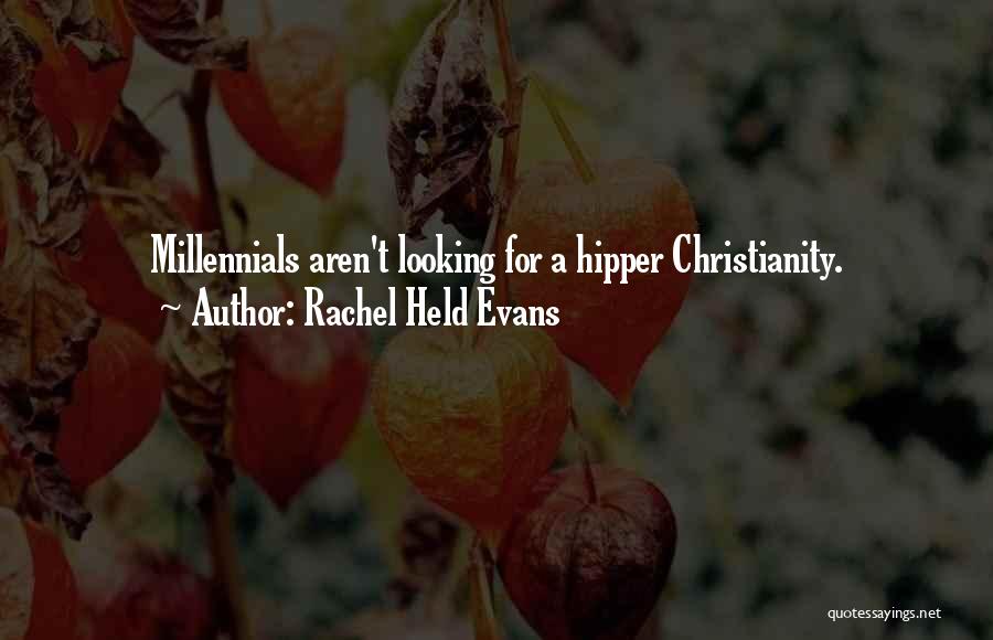 Rachel Held Evans Quotes: Millennials Aren't Looking For A Hipper Christianity.