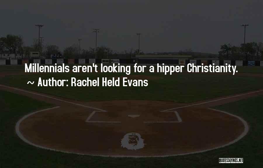 Rachel Held Evans Quotes: Millennials Aren't Looking For A Hipper Christianity.