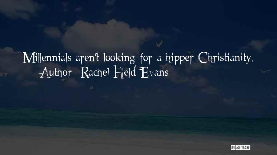 Rachel Held Evans Quotes: Millennials Aren't Looking For A Hipper Christianity.