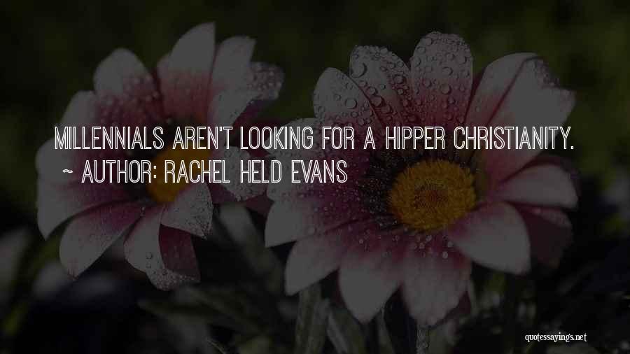 Rachel Held Evans Quotes: Millennials Aren't Looking For A Hipper Christianity.