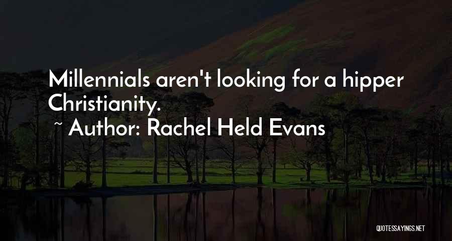 Rachel Held Evans Quotes: Millennials Aren't Looking For A Hipper Christianity.