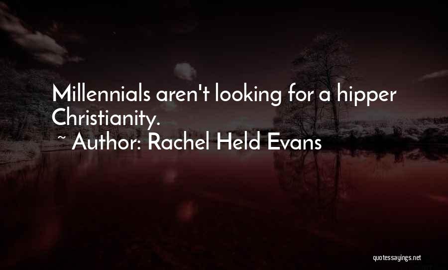 Rachel Held Evans Quotes: Millennials Aren't Looking For A Hipper Christianity.