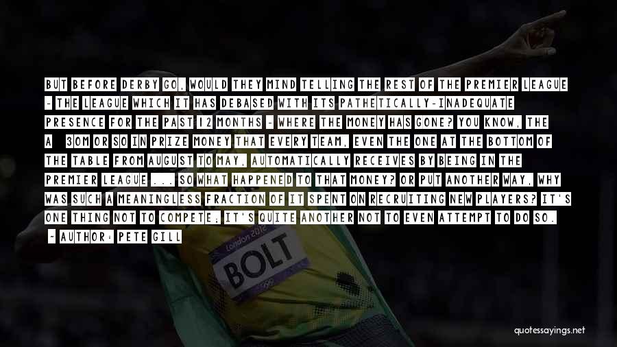 Pete Gill Quotes: But Before Derby Go, Would They Mind Telling The Rest Of The Premier League - The League Which It Has