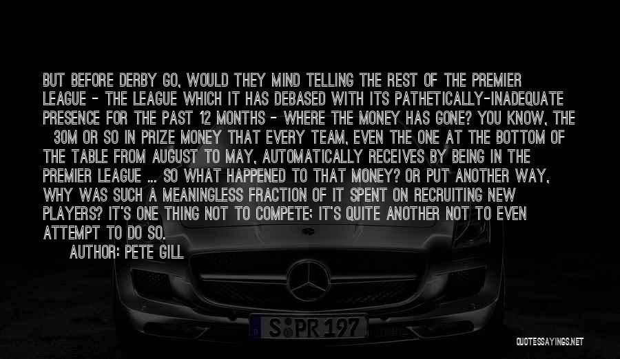 Pete Gill Quotes: But Before Derby Go, Would They Mind Telling The Rest Of The Premier League - The League Which It Has