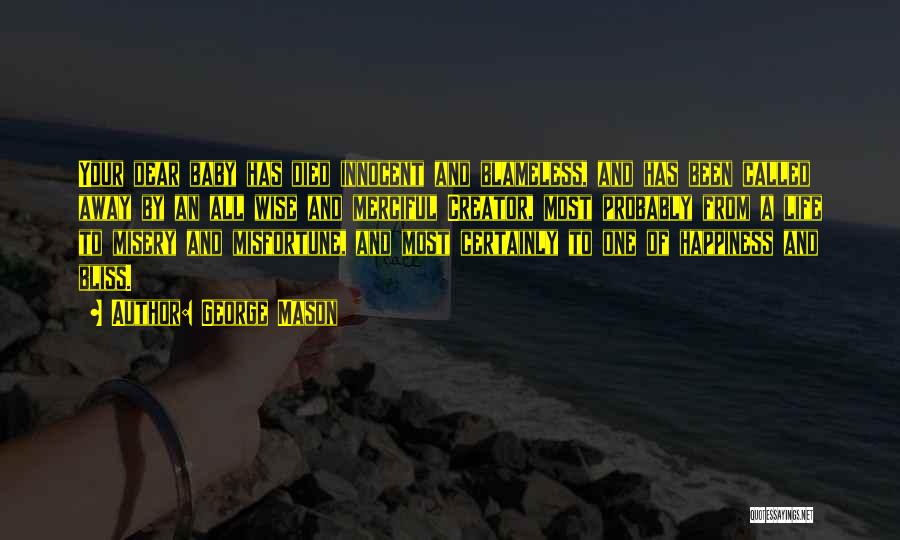 George Mason Quotes: Your Dear Baby Has Died Innocent And Blameless, And Has Been Called Away By An All Wise And Merciful Creator,