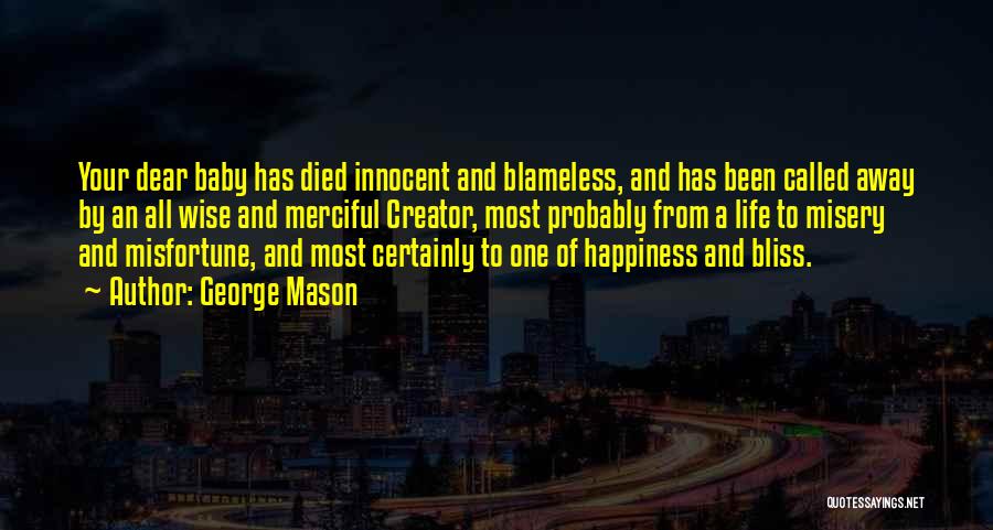 George Mason Quotes: Your Dear Baby Has Died Innocent And Blameless, And Has Been Called Away By An All Wise And Merciful Creator,