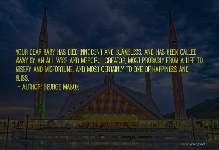 George Mason Quotes: Your Dear Baby Has Died Innocent And Blameless, And Has Been Called Away By An All Wise And Merciful Creator,