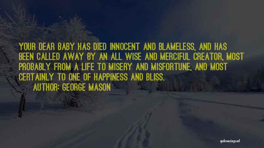 George Mason Quotes: Your Dear Baby Has Died Innocent And Blameless, And Has Been Called Away By An All Wise And Merciful Creator,