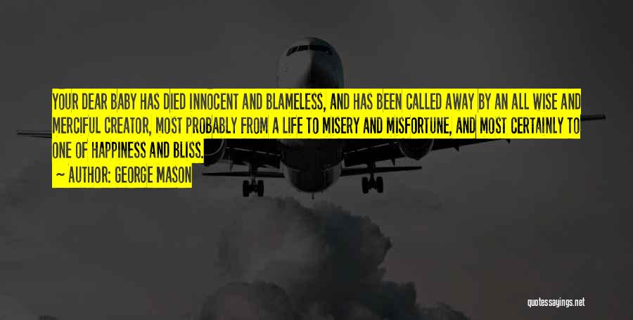 George Mason Quotes: Your Dear Baby Has Died Innocent And Blameless, And Has Been Called Away By An All Wise And Merciful Creator,