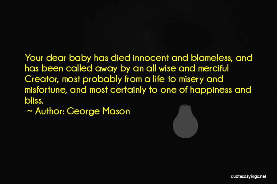 George Mason Quotes: Your Dear Baby Has Died Innocent And Blameless, And Has Been Called Away By An All Wise And Merciful Creator,