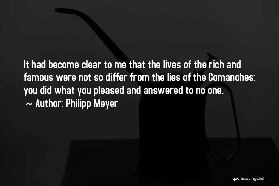 Philipp Meyer Quotes: It Had Become Clear To Me That The Lives Of The Rich And Famous Were Not So Differ From The