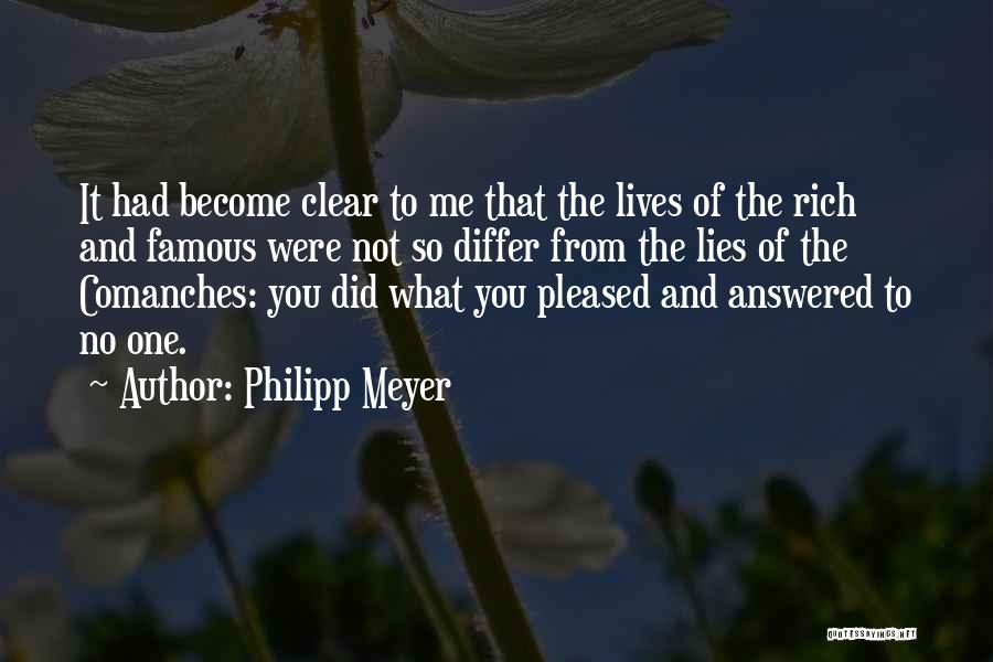 Philipp Meyer Quotes: It Had Become Clear To Me That The Lives Of The Rich And Famous Were Not So Differ From The