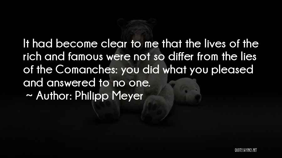 Philipp Meyer Quotes: It Had Become Clear To Me That The Lives Of The Rich And Famous Were Not So Differ From The