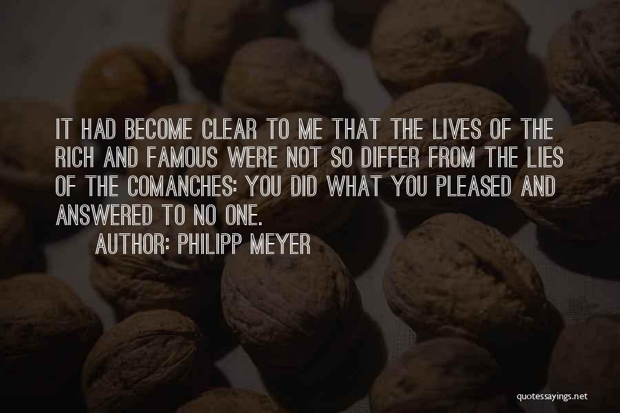 Philipp Meyer Quotes: It Had Become Clear To Me That The Lives Of The Rich And Famous Were Not So Differ From The