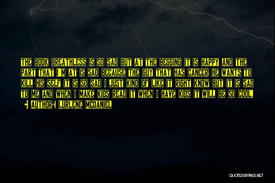 Lurlene McDaniel Quotes: The Book Breathless Is So Sad But At The Begging It Is Happy And The Part That I'm At Is