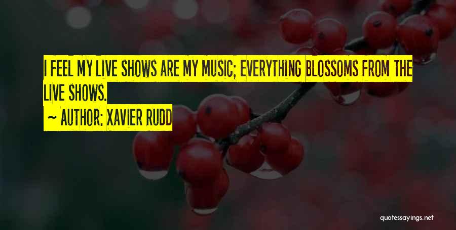 Xavier Rudd Quotes: I Feel My Live Shows Are My Music; Everything Blossoms From The Live Shows.