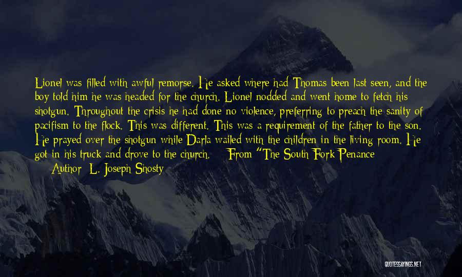 L. Joseph Shosty Quotes: Lionel Was Filled With Awful Remorse. He Asked Where Had Thomas Been Last Seen, And The Boy Told Him He