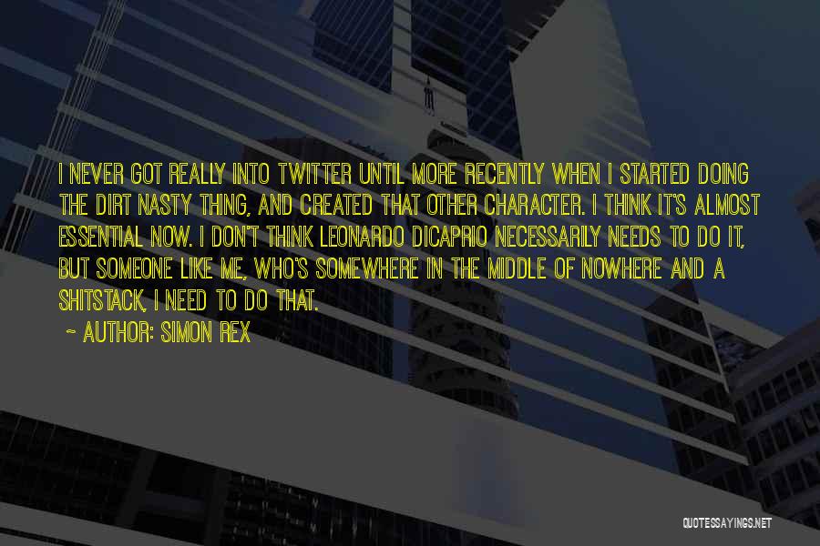 Simon Rex Quotes: I Never Got Really Into Twitter Until More Recently When I Started Doing The Dirt Nasty Thing, And Created That