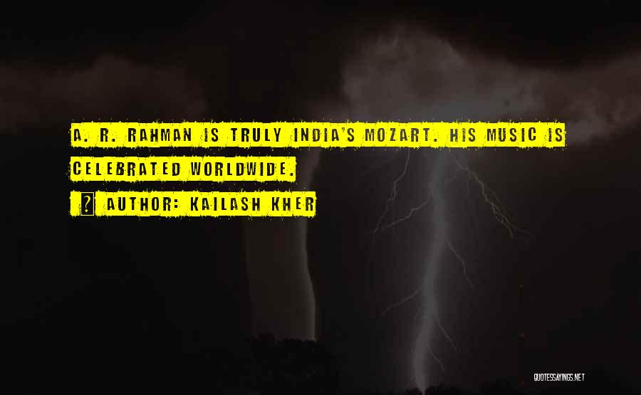 Kailash Kher Quotes: A. R. Rahman Is Truly India's Mozart. His Music Is Celebrated Worldwide.