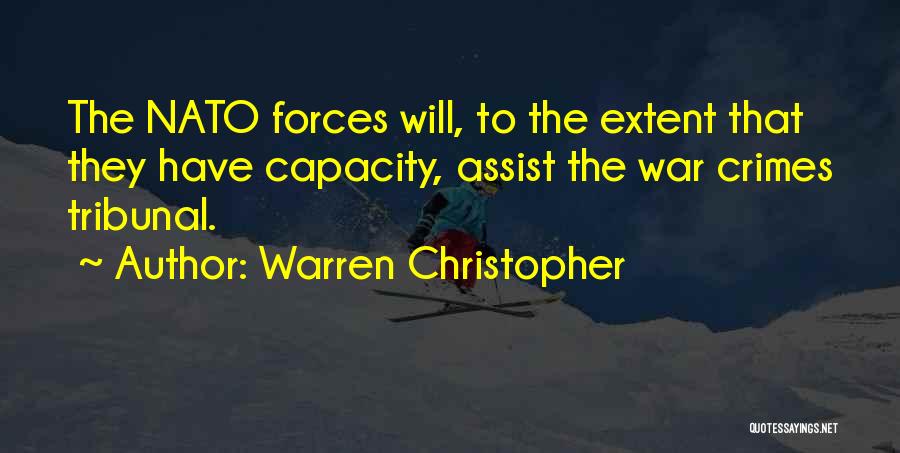 Warren Christopher Quotes: The Nato Forces Will, To The Extent That They Have Capacity, Assist The War Crimes Tribunal.