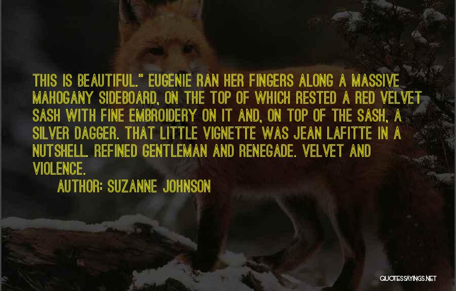 Suzanne Johnson Quotes: This Is Beautiful. Eugenie Ran Her Fingers Along A Massive Mahogany Sideboard, On The Top Of Which Rested A Red