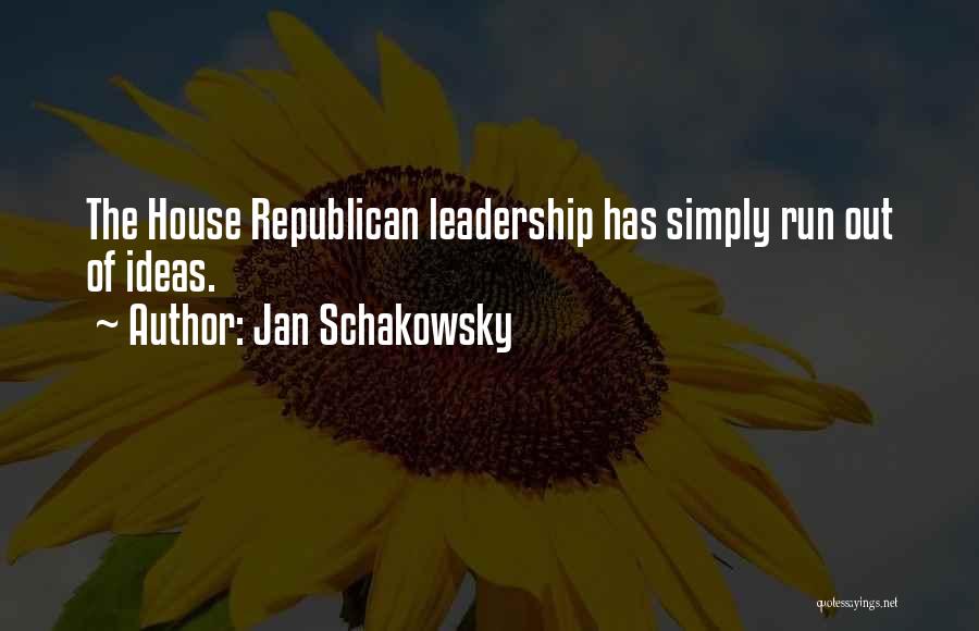 Jan Schakowsky Quotes: The House Republican Leadership Has Simply Run Out Of Ideas.