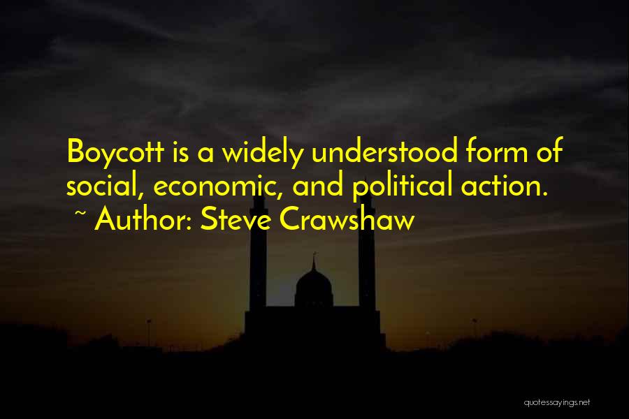 Steve Crawshaw Quotes: Boycott Is A Widely Understood Form Of Social, Economic, And Political Action.